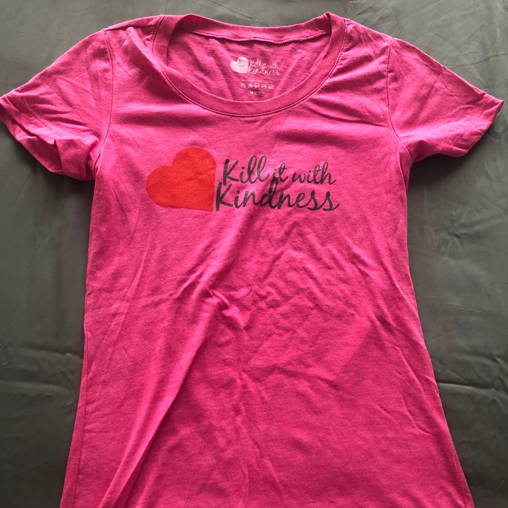 Kill it with kindness T shirt